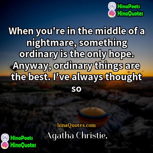 Agatha Christie Quotes | When you're in the middle of a